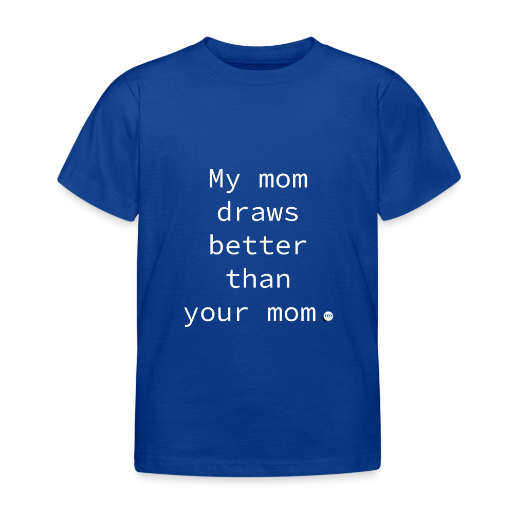 'My mom draws better than your mom.' Kinder T-Shirt - Royalblau