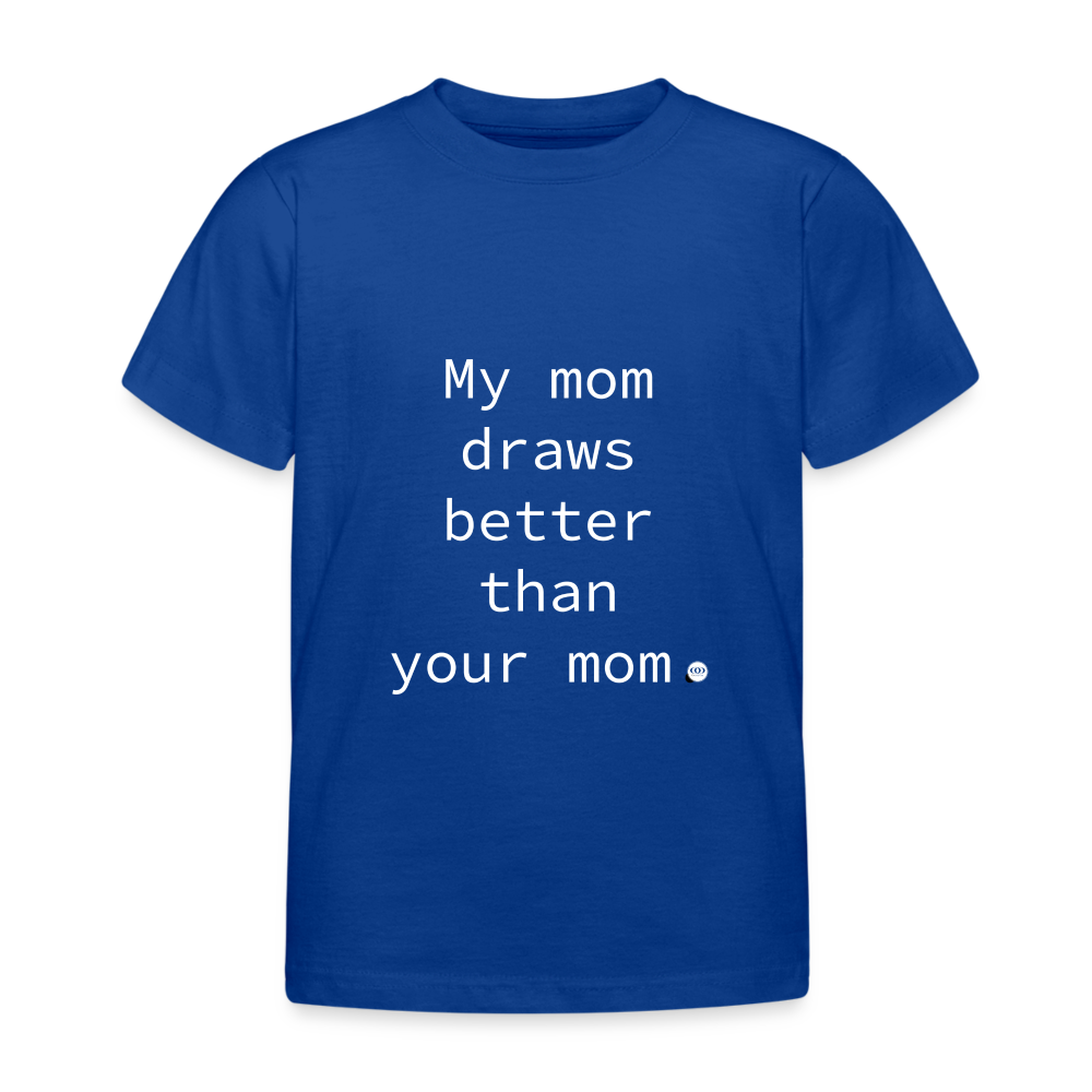 Royalblaues Kinder-T-Shirt mit dem humorvollen Aufdruck 'My mom draws better than your mom', perfekt als kreatives Muttertagsgeschenk für Kinder von künstlerischen Müttern.