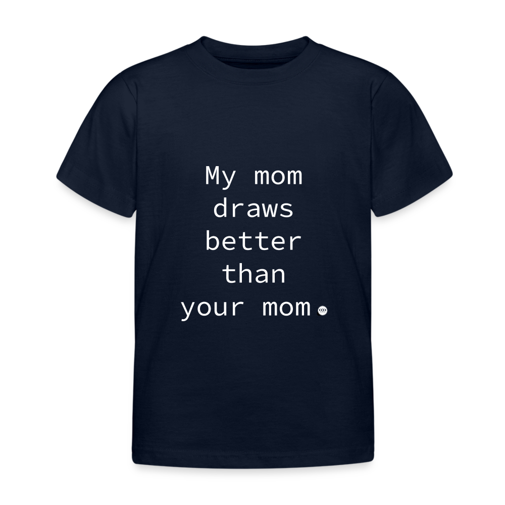 Navyblaues Kinder-T-Shirt mit dem humorvollen Spruch 'My mom draws better than your mom', ideal als Geschenk für Kinder kreativer Mütter.